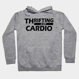 Thrifting is my cardio Hoodie